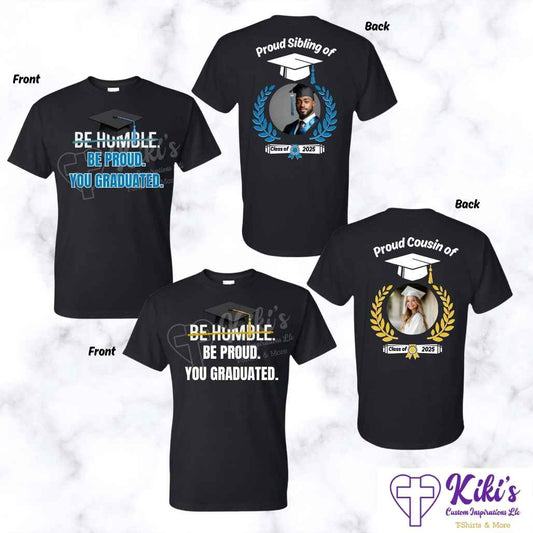 Custom "Be Humble Be Proud You Graduated" Photo T-Shirt – Front & Back Personalized Grad Shirt Custom "Be Humble Be Proud You Graduated" Photo T-Shirt – Front & Back Personalized Grad Shirt
