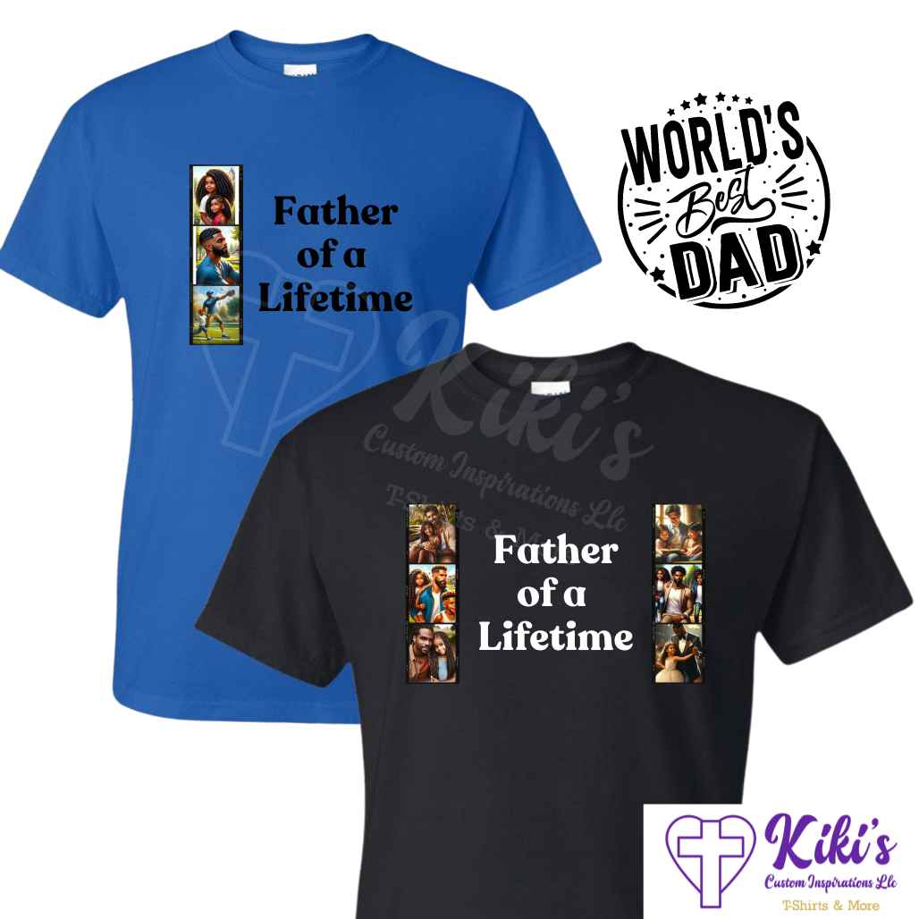 Father of a Lifetime T-shirts - Kiki's Custom Inspirations