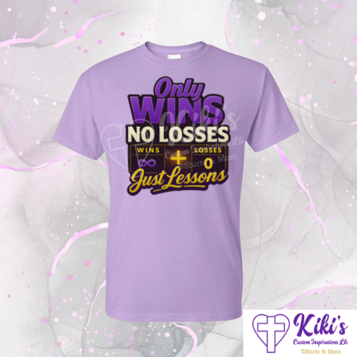 Only Wins • No Losses • Just Lessons — Christian T-Shirt | Inspirational Apparel (Multiple Colors)
