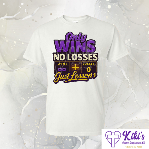 Only Wins • No Losses • Just Lessons — Christian T-Shirt | Inspirational Apparel (Multiple Colors)