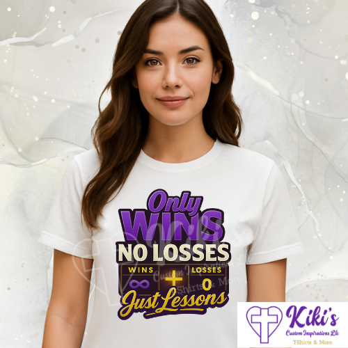 Only Wins • No Losses • Just Lessons — Christian T-Shirt | Inspirational Apparel (Multiple Colors)