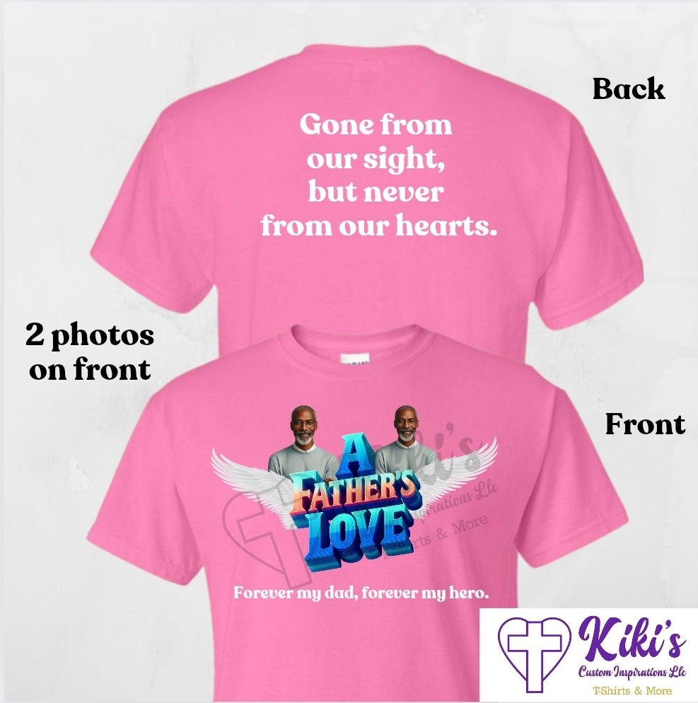 A Father’s Love Memorial T-Shirt - Kiki's Custom Inspirations