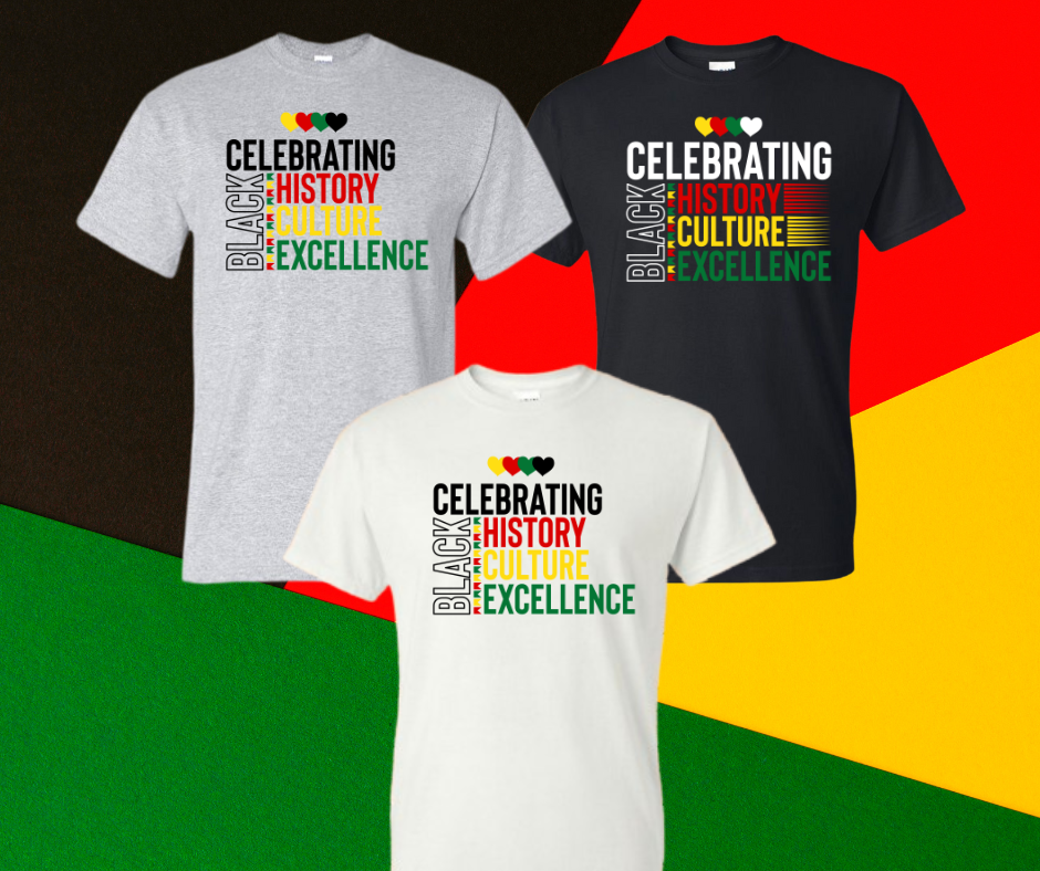 Celebrating Black History, Culture, & Excellence Tshirt - Kiki's Custom Inspirations