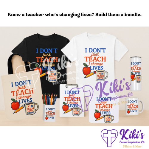 Custom Teacher Gift Bundle – “I Don’t Just Teach, I Change Lives” – Back to School Teacher Appreciation Set - Kiki's Custom Inspirations Tshirt, tumbler, mug, tote bag, clipboard, pencil holder, mouse pad