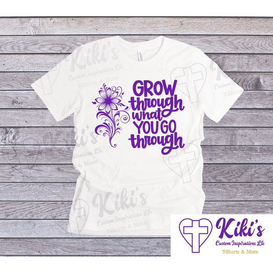 Grow Through T-Shirt - Kiki's Custom Inspirations DTF T-Shirt Grow Through T-Shirt - Kiki's Custom Inspirations DTF T-Shirt