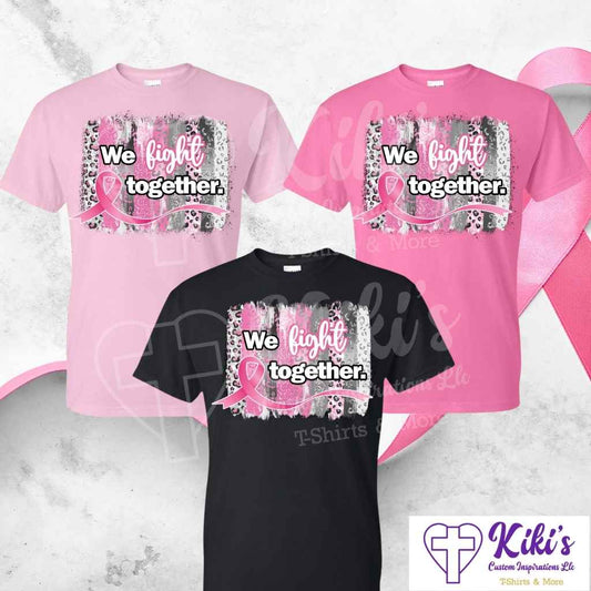 We Fight Together Pink Ribbon — Cancer Awareness Tshirt We Fight Together Pink Ribbon — Cancer Awareness Tshirt