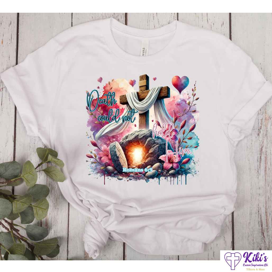 Death Could Not Hold Him Easter Tshirts - Kiki's Custom Inspirations