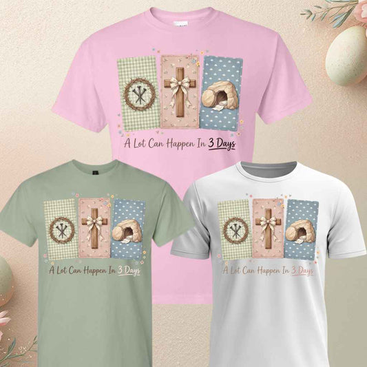 A Lot Can Happen in 3 Days Christian Easter T-Shirt | 3 Scenes