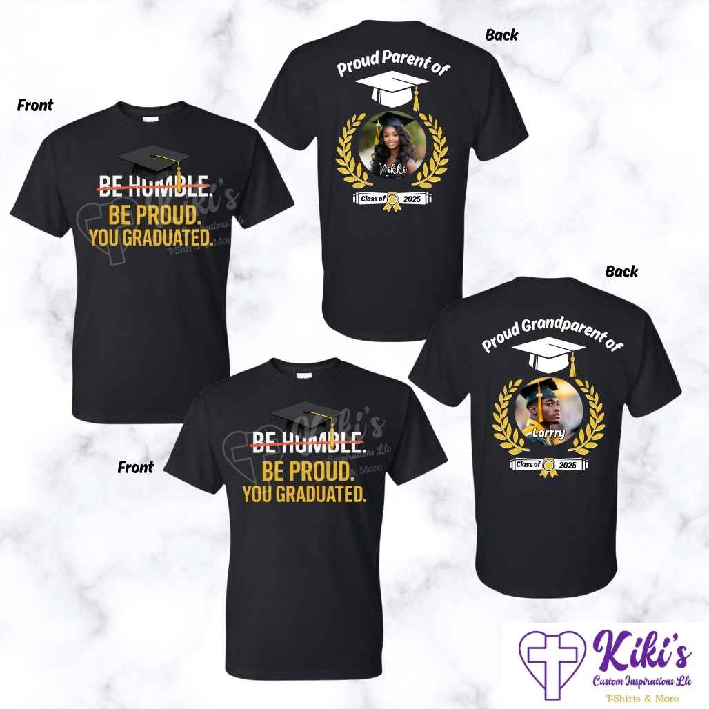 Custom "Be Humble Be Proud You Graduated" Photo T-Shirt – Front & Back Personalized Grad Shirt