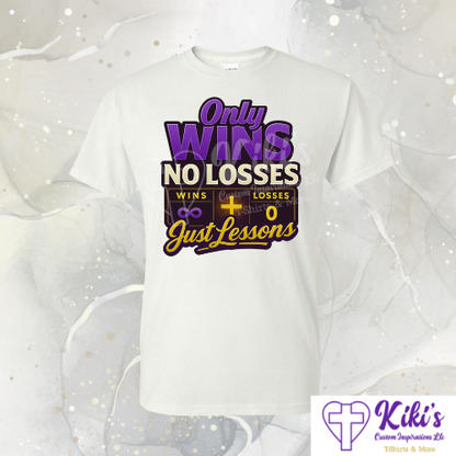 Only Wins • No Losses • Just Lessons — Christian T-Shirt | Inspirational Apparel (Multiple Colors)