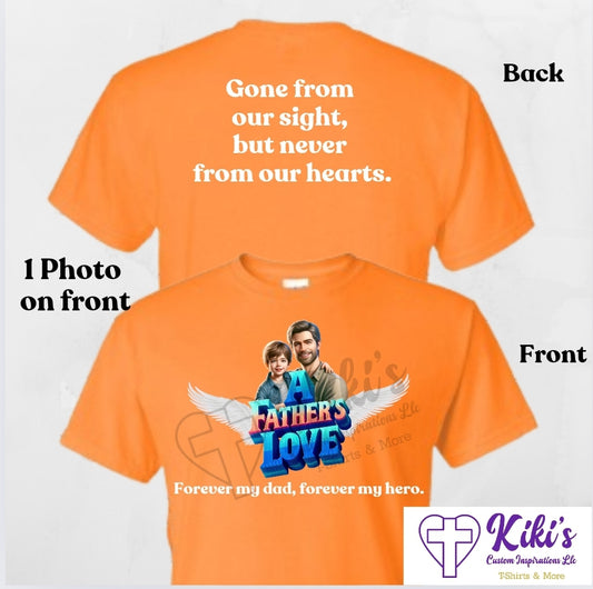 A Father’s Love Memorial T-Shirt - Kiki's Custom Inspirations