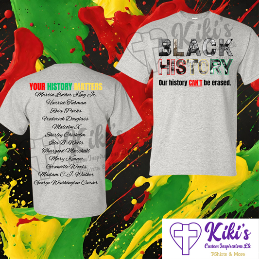Our History Can’t Be Erased Black History Tshirt - Kiki's Custom Inspirations