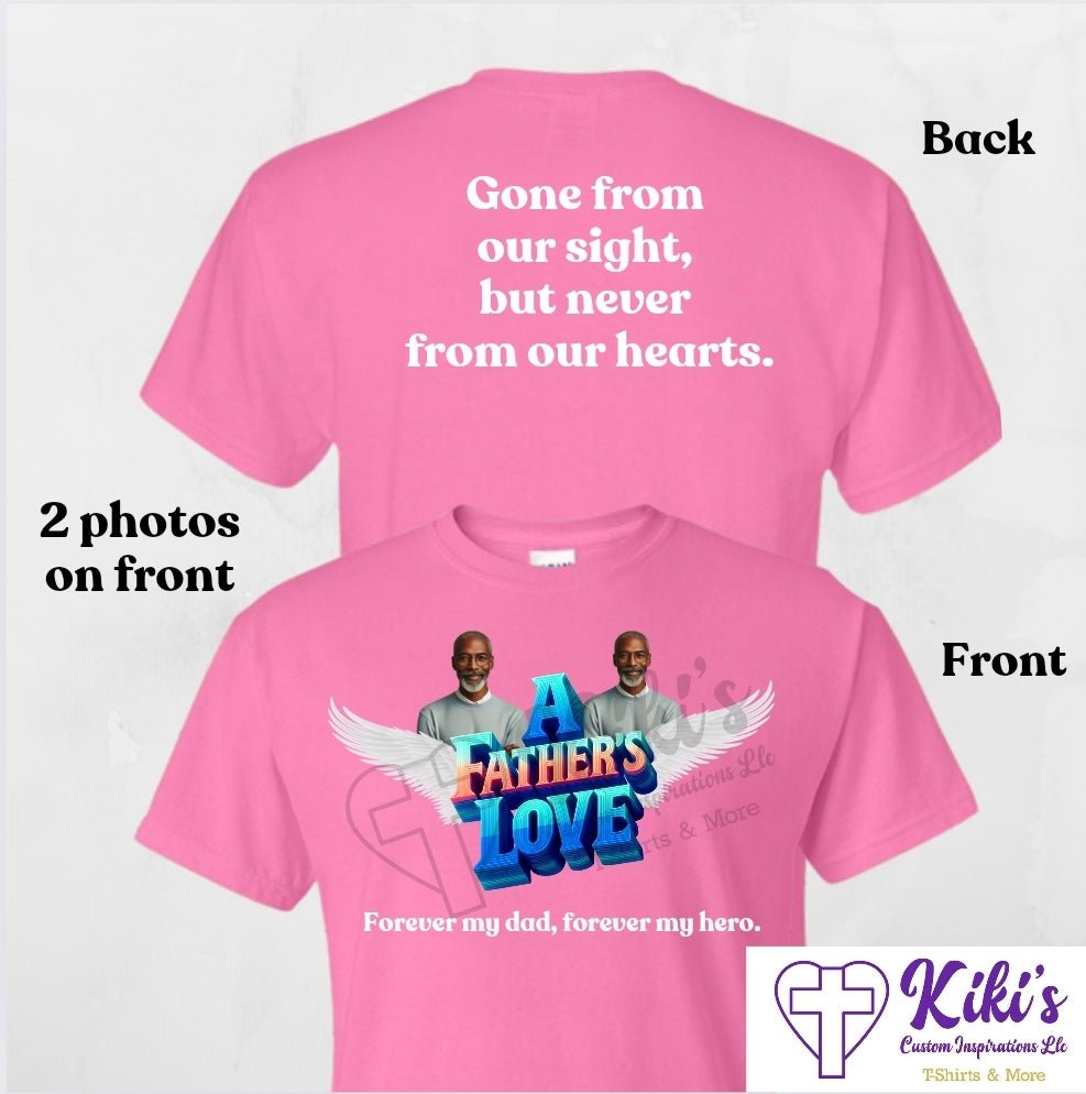 A Father’s Love Memorial T-Shirt - Kiki's Custom Inspirations DTF T-Shirt