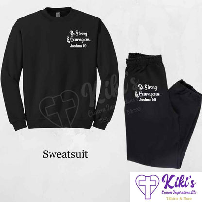 Be Strong & Courageous Apparel - Kiki's Custom Inspirations T-Shirt, Long Sleeve, Sweatshirt, Sweatpants