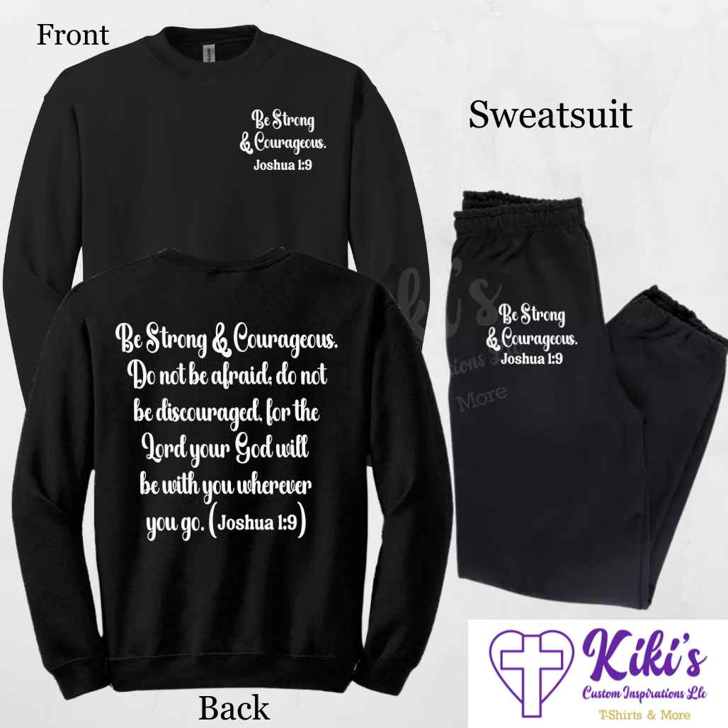 Be Strong & Courageous Apparel - Kiki's Custom Inspirations T-Shirt, Long Sleeve, Sweatshirt, Sweatpants