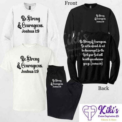 Be Strong & Courageous Apparel - Kiki's Custom Inspirations T-Shirt, Long Sleeve, Sweatshirt, Sweatpants