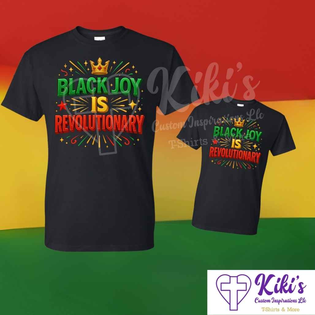 Black Joy Is Revolutionary Juneteenth T-Shirts – Adult & Kids Shirts - Kiki's Custom Inspirations DTF T-Shirt