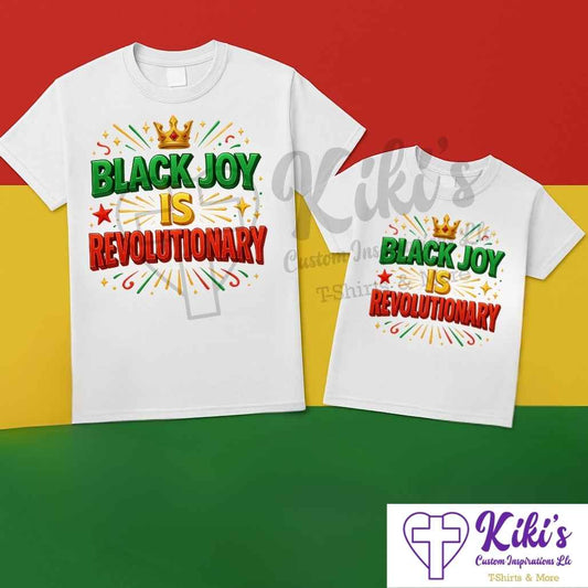 Black Joy Is Revolutionary Juneteenth T-Shirts – Adult & Kids Shirts - Kiki's Custom Inspirations DTF T-Shirt
