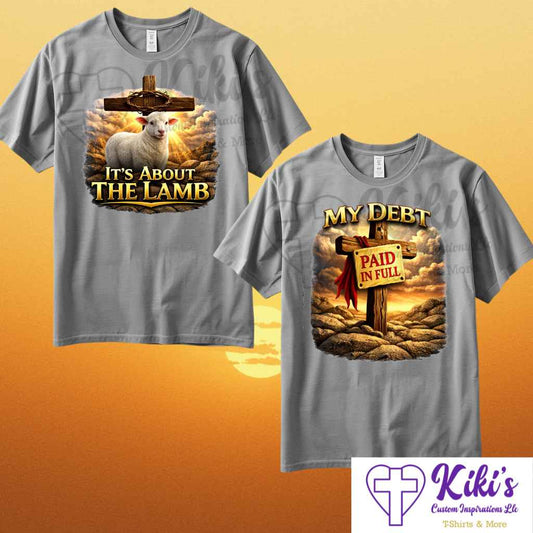 Easter Christian T-Shirt | All About the Lamb or Debt Paid in Full