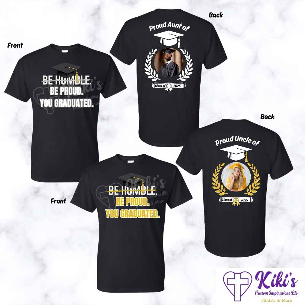 Custom "Be Humble Be Proud You Graduated" Photo T-Shirt – Front & Back Personalized Grad Shirt - Kiki's Custom Inspirations DTF T-Shirt