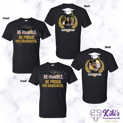 Custom "Be Humble Be Proud You Graduated" Photo T-Shirt – Front & Back Personalized Grad Shirt - Kiki's Custom Inspirations DTF T-Shirt