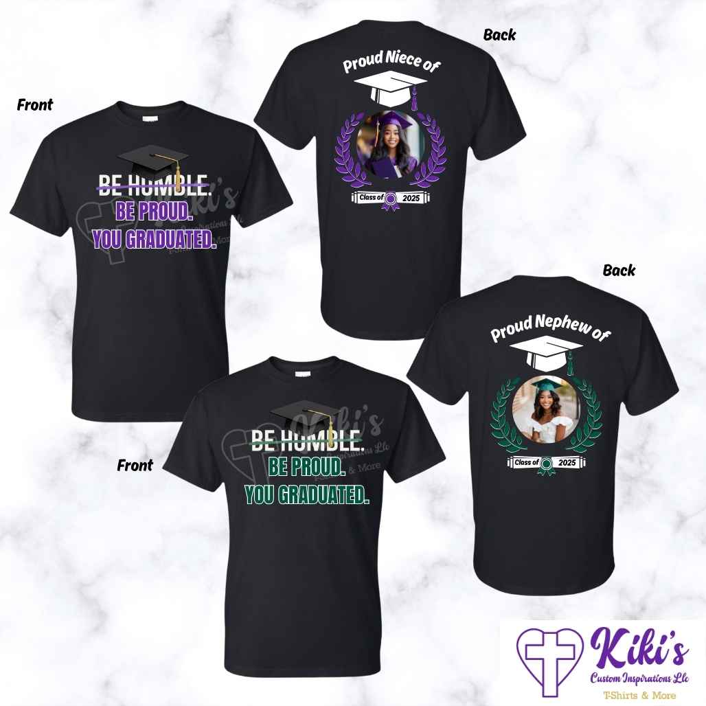 Custom "Be Humble Be Proud You Graduated" Photo T-Shirt – Front & Back Personalized Grad Shirt - Kiki's Custom Inspirations DTF T-Shirt