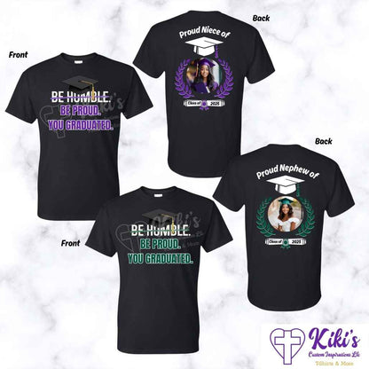 Custom "Be Humble Be Proud You Graduated" Photo T-Shirt – Front & Back Personalized Grad Shirt - Kiki's Custom Inspirations DTF T-Shirt