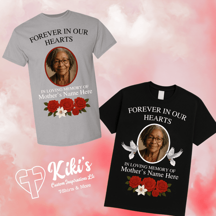 Custom Mother’s Day Memorial T-Shirt (Forever in Our Hearts) - Kiki's Custom Inspirations DTF T-Shirt, T-Shirt