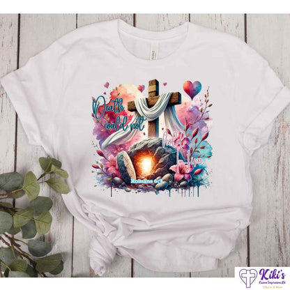 Death Could Not Hold Him Easter Tshirts - Kiki's Custom Inspirations DTF T-Shirt, T-Shirt