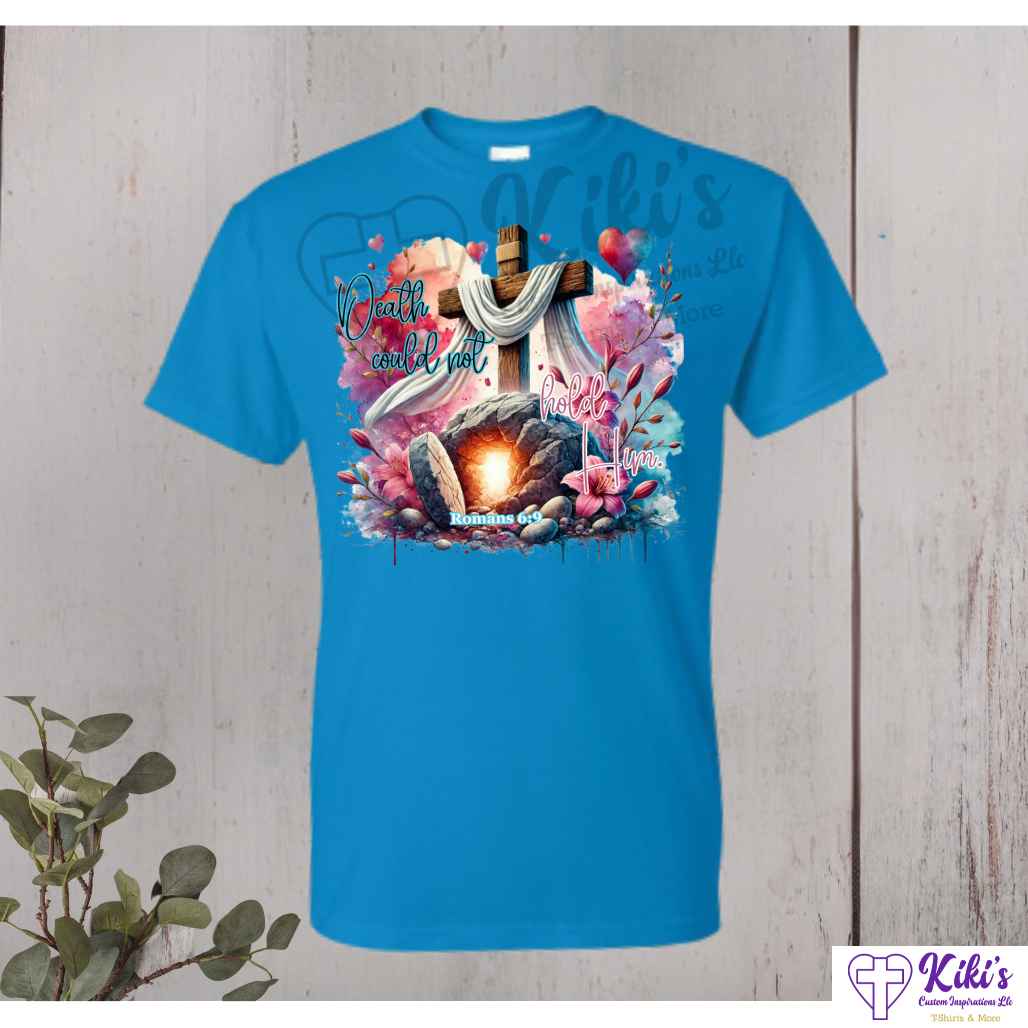 Death Could Not Hold Him Easter Tshirts - Kiki's Custom Inspirations DTF T-Shirt, T-Shirt