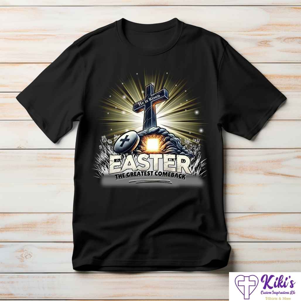 Easter, The Greatest Comeback Tshirt - Kiki's Custom Inspirations DTF T-Shirt, T-Shirt