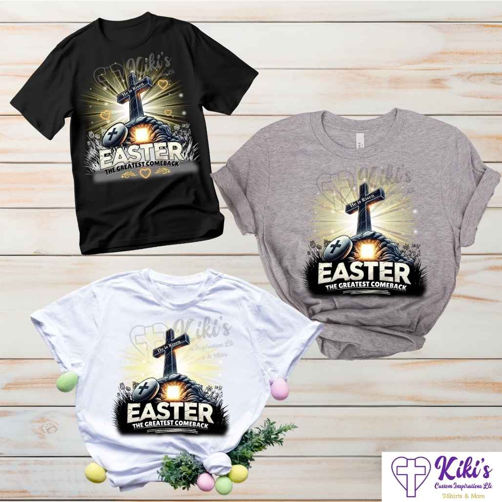 Easter, The Greatest Comeback Tshirt - Kiki's Custom Inspirations DTF T-Shirt, T-Shirt