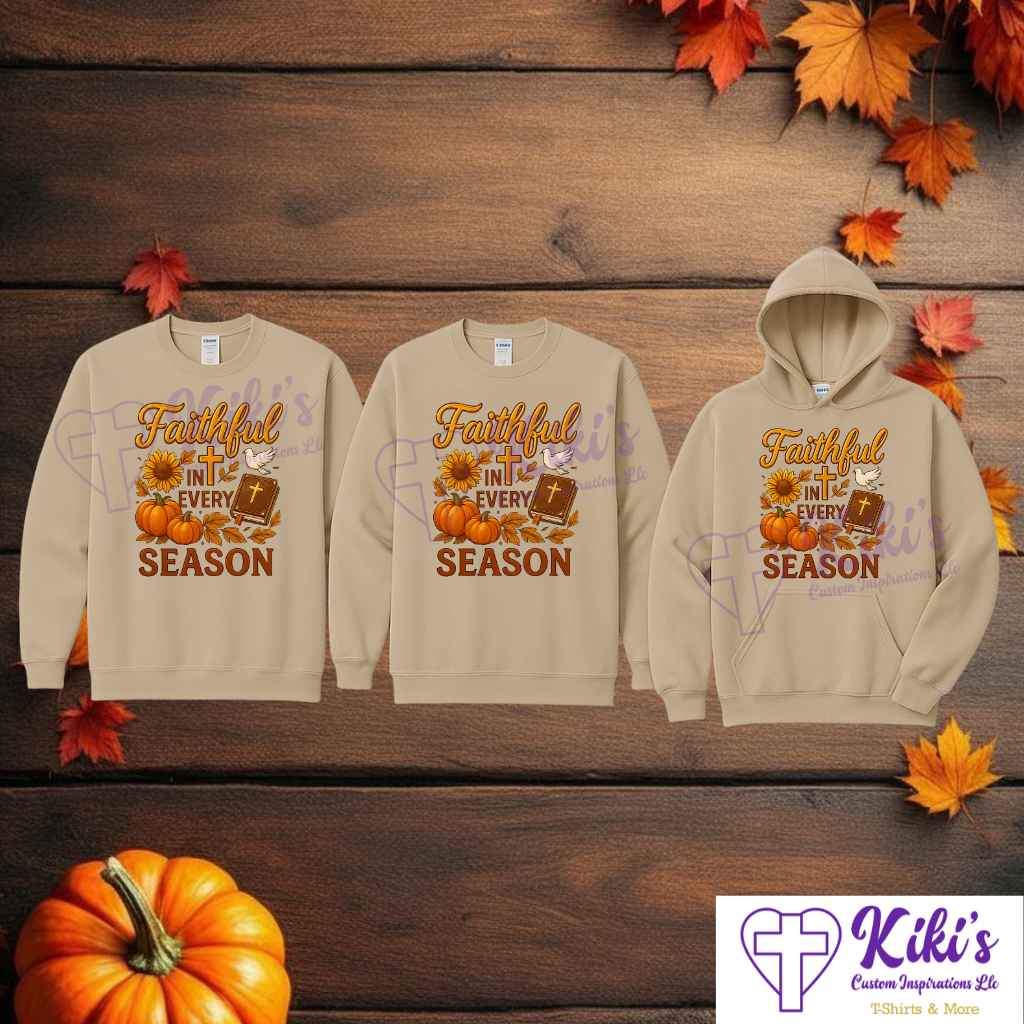 Faithful in Every Season Sweatshirt, Hoodie & Tees – Christian Inspirational Fall/Winter Apparel (Unisex) - Kiki's Custom Inspirations T-Shirt, Long Sleeve, Sweatshirt, Hoodie