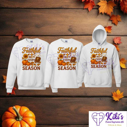 Faithful in Every Season Sweatshirt, Hoodie & Tees – Christian Inspirational Fall/Winter Apparel (Unisex) - Kiki's Custom Inspirations T-Shirt, Long Sleeve, Sweatshirt, Hoodie