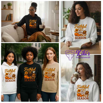 Faithful in Every Season Sweatshirt, Hoodie & Tees – Christian Inspirational Fall/Winter Apparel (Unisex) - Kiki's Custom Inspirations T-Shirt, Long Sleeve, Sweatshirt, Hoodie