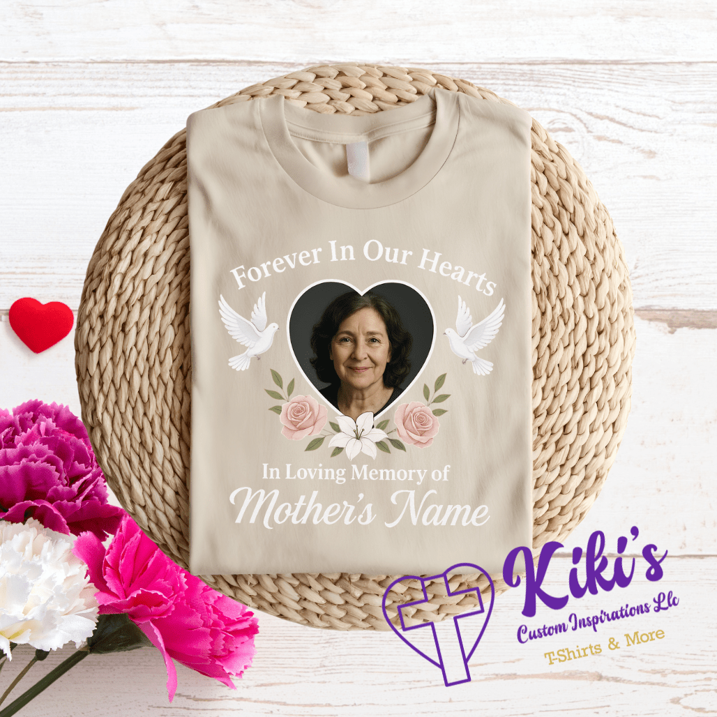 Forever in Our Hearts – Memorial Mother’s Day Tribute T-Shirts (Custom Photo & Name) - Kiki's Custom Inspirations DTF T-Shirt, T-Shirt
