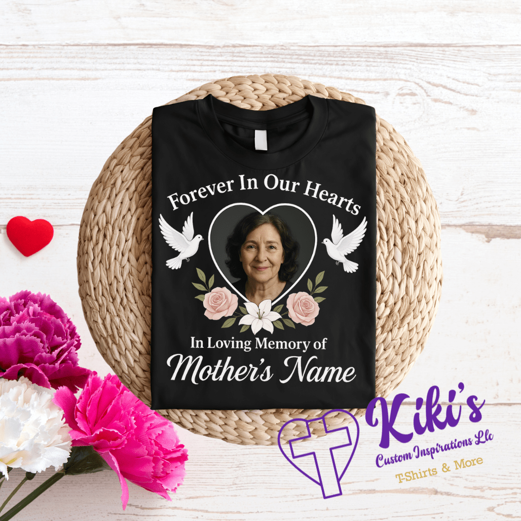Forever in Our Hearts – Memorial Mother’s Day Tribute T-Shirts (Custom Photo & Name) - Kiki's Custom Inspirations DTF T-Shirt, T-Shirt