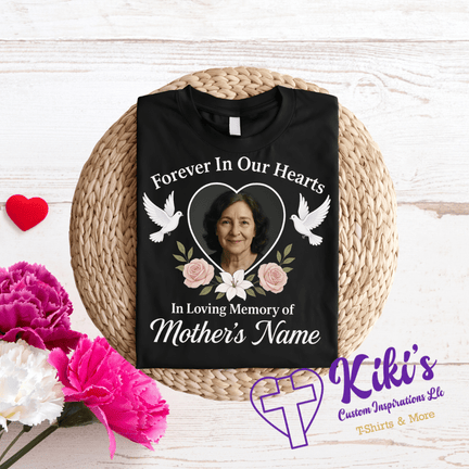 Forever in Our Hearts – Memorial Mother’s Day Tribute T-Shirts (Custom Photo & Name) - Kiki's Custom Inspirations DTF T-Shirt, T-Shirt