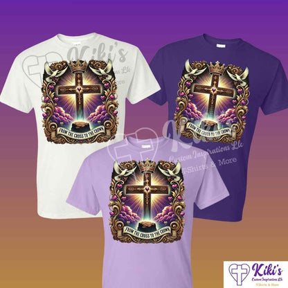 From the Cross to the Crown T-Shirts - Kiki's Custom Inspirations DTF T-Shirt, T-Shirt