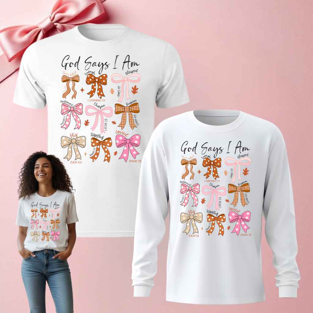 God Says I Am Bow Scripture Shirt – Christian Tee or Long Sleeve - Kiki's Custom Inspirations T-Shirt, Long Sleeve