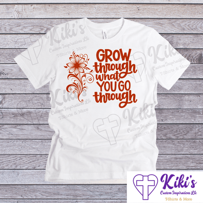 Grow Through T-Shirt - Kiki's Custom Inspirations DTF T-Shirt