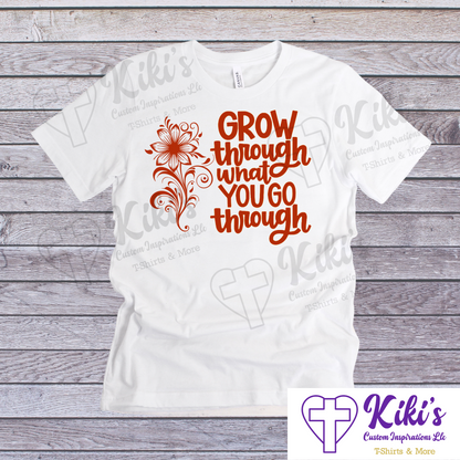 Grow Through T-Shirt - Kiki's Custom Inspirations