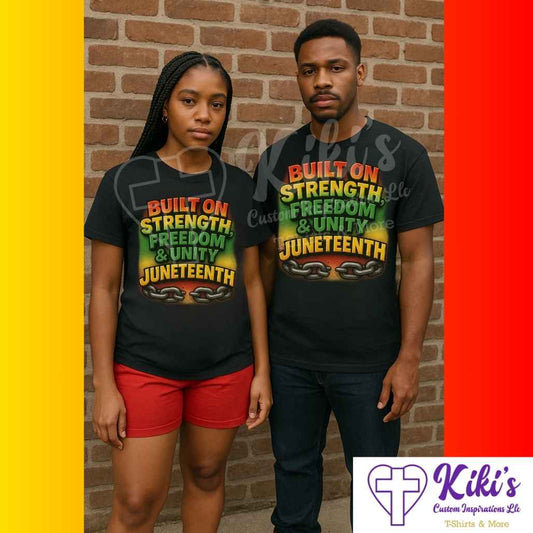 Juneteenth “Built on Strength, Freedom & Unity” Unisex T-Shirt – Celebrate Black Excellence - Kiki's Custom Inspirations DTF T-Shirt