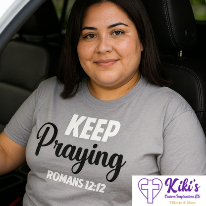 Keep Praying T-Shirt – Romans 12:12 Christian Inspirational Tee