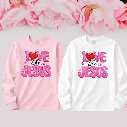 Love Like Jesus Valentine Shirt | Christian Tee - Kiki's Custom Inspirations T-Shirt, Long Sleeve
