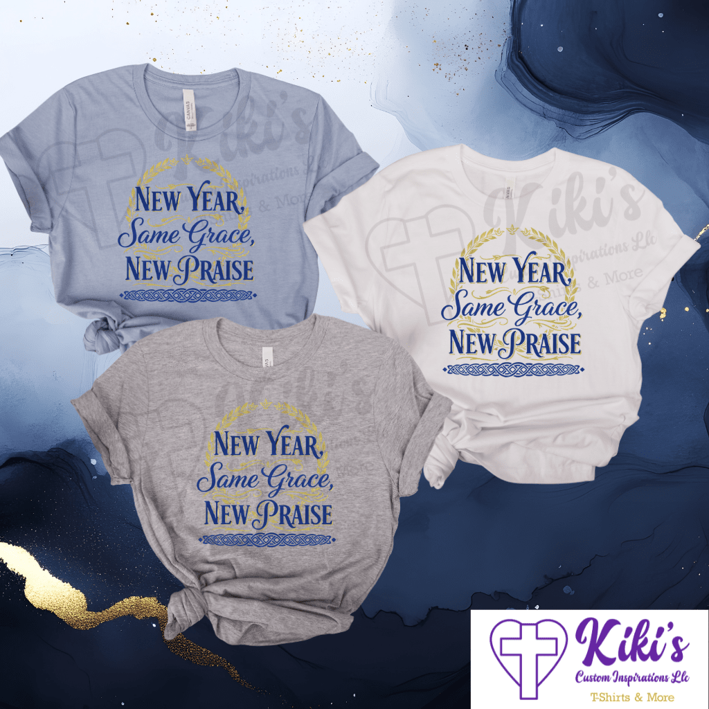 New Year, New Praise Christian T-shirts - Kiki's Custom Inspirations T-Shirt