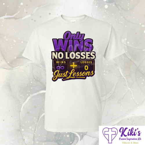 Only Wins • No Losses • Just Lessons — Christian T-Shirt | Inspirational Apparel (Multiple Colors) - Kiki's Custom Inspirations DTF T-Shirt