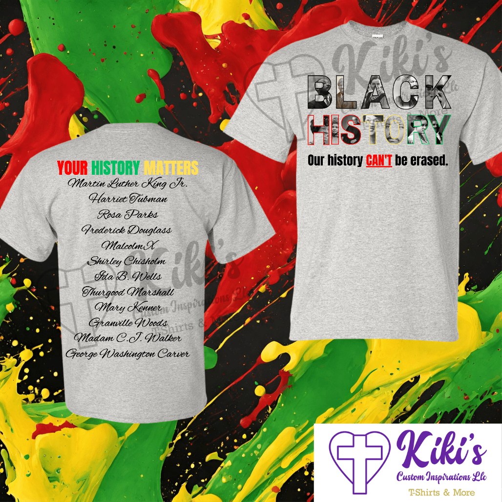 Our History Can’t Be Erased Black History Tshirt - Kiki's Custom Inspirations DTF T-Shirt, T-Shirt