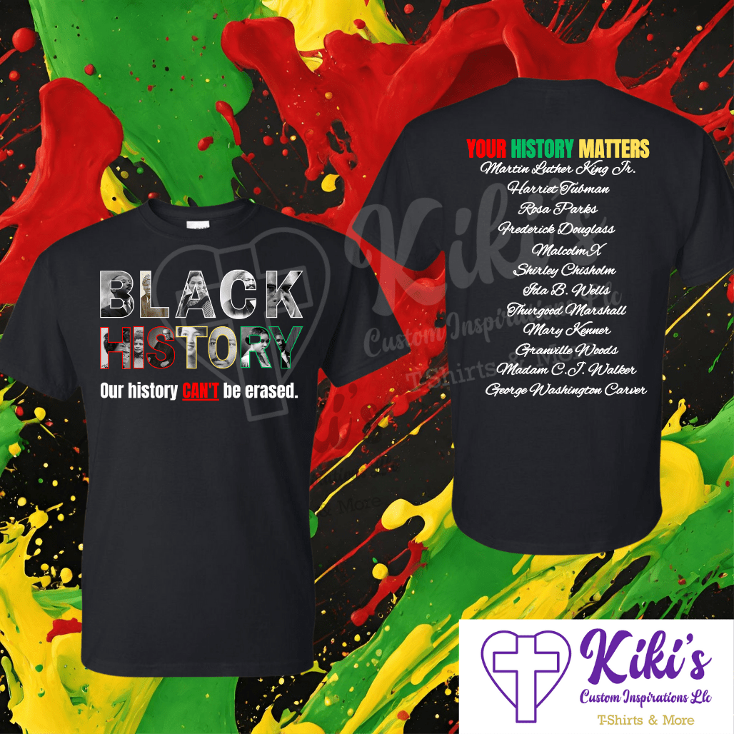 Our History Can’t Be Erased Black History Tshirt - Kiki's Custom Inspirations DTF T-Shirt, T-Shirt