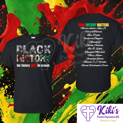 Our History Can’t Be Erased Black History Tshirt - Kiki's Custom Inspirations DTF T-Shirt, T-Shirt